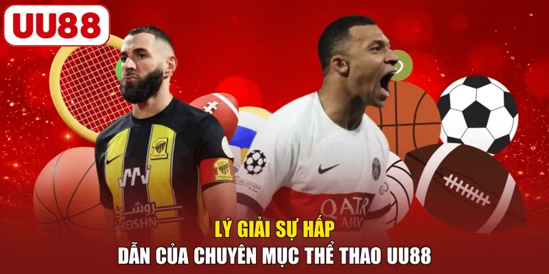 Lý giải sự hấp dẫn của chuyên mục thể thao UU88