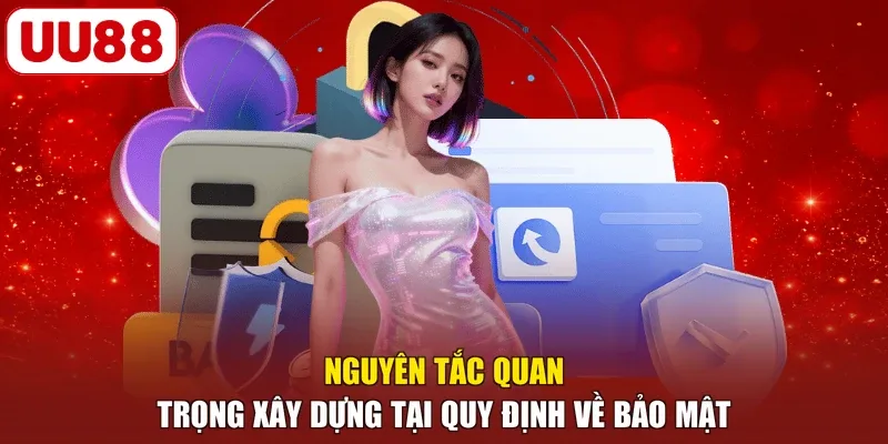 Nguyên tắc quan trọng xây dựng tại quy định về bảo mật