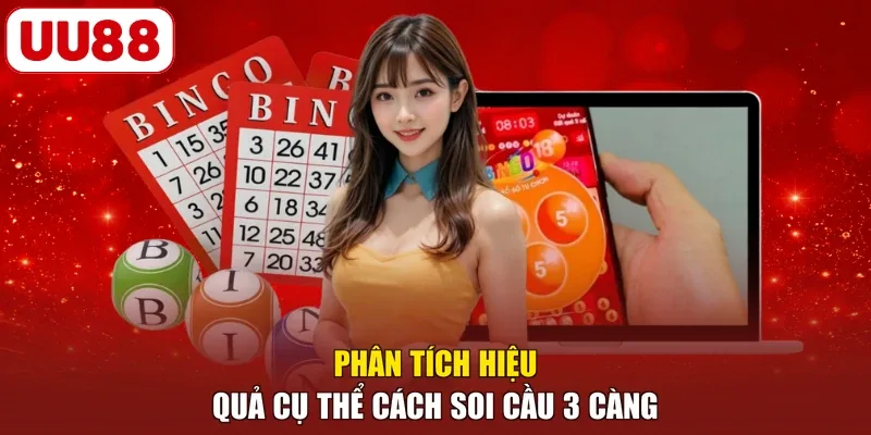 Phân tích hiệu quả cụ thể cách soi cầu 3 càng 